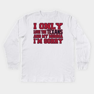 Only Love the Texans and My Momma! Kids Long Sleeve T-Shirt